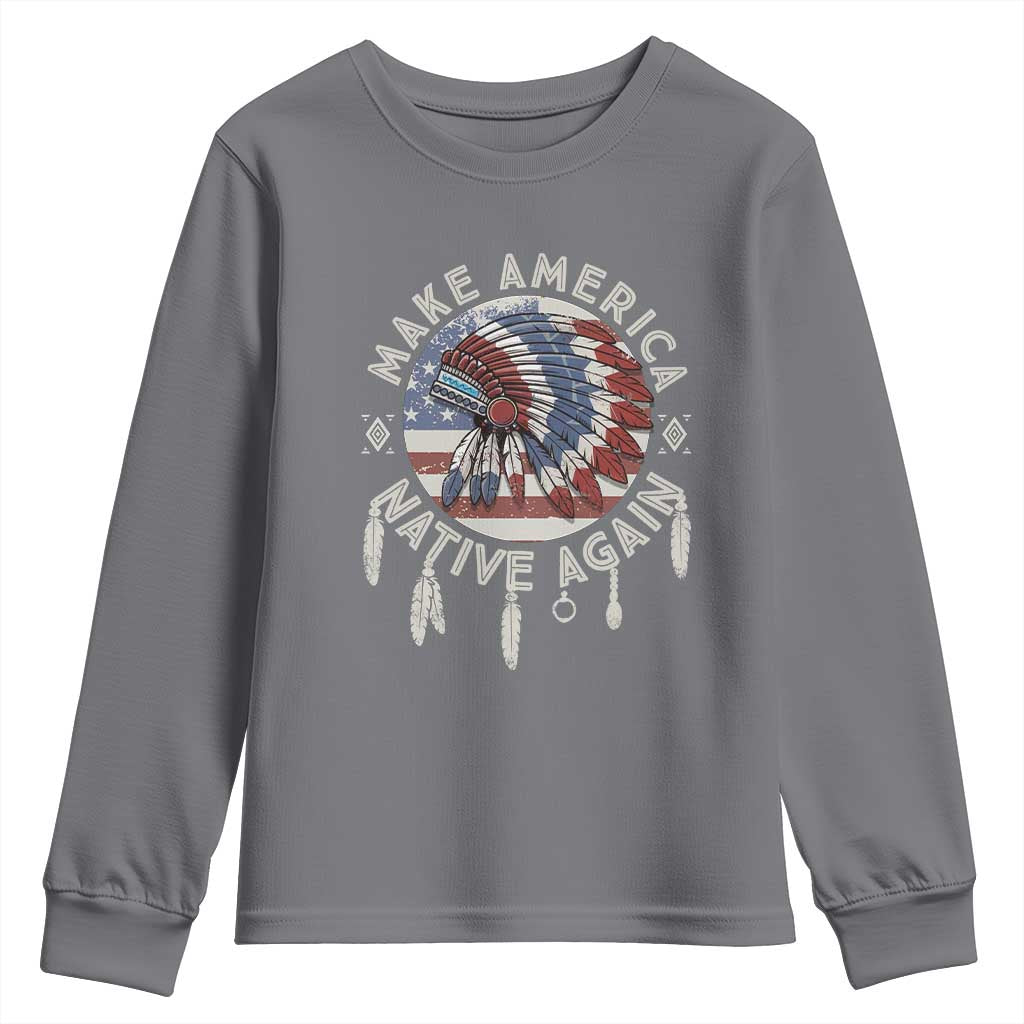 Make America Native Again Youth Sweatshirt Indigenous Peoples Pride USA Flag