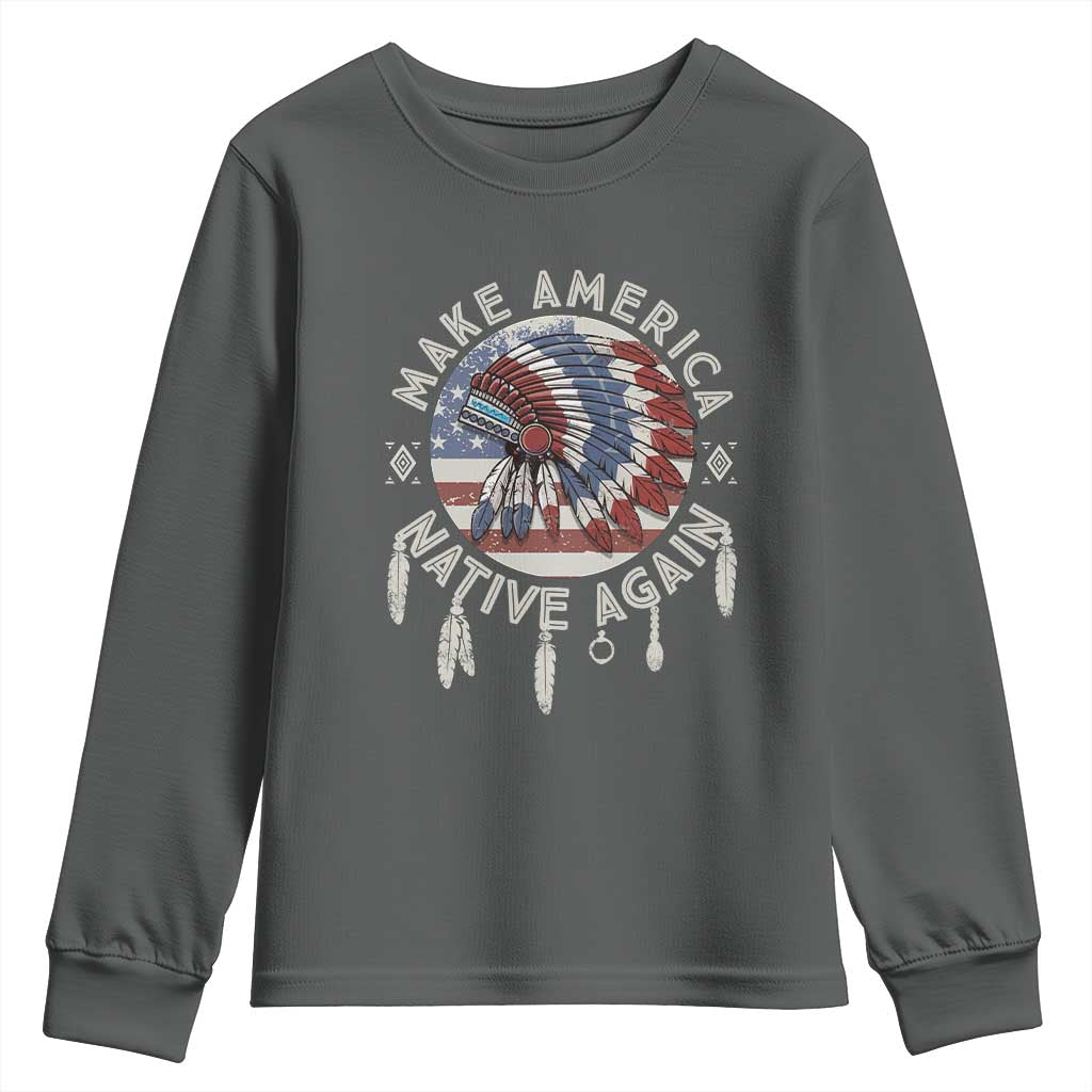 Make America Native Again Youth Sweatshirt Indigenous Peoples Pride USA Flag