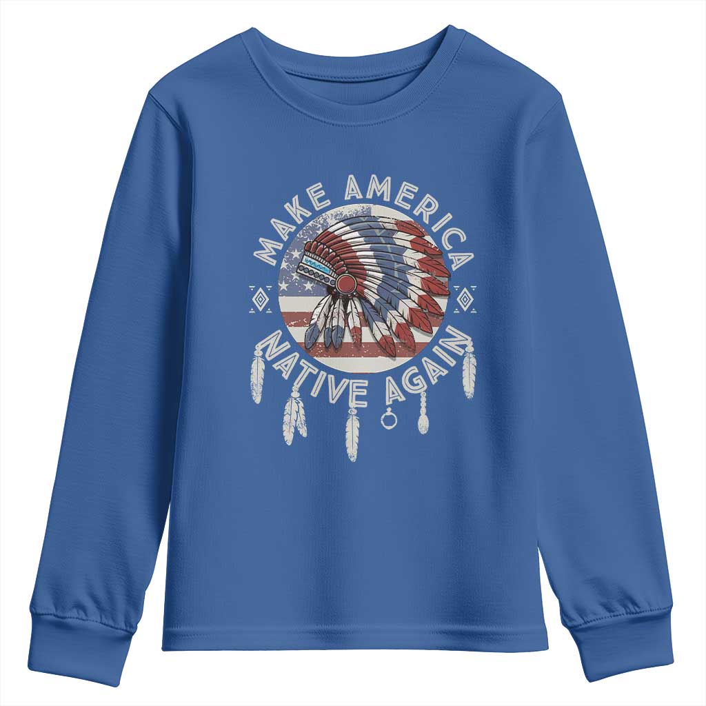 Make America Native Again Youth Sweatshirt Indigenous Peoples Pride USA Flag