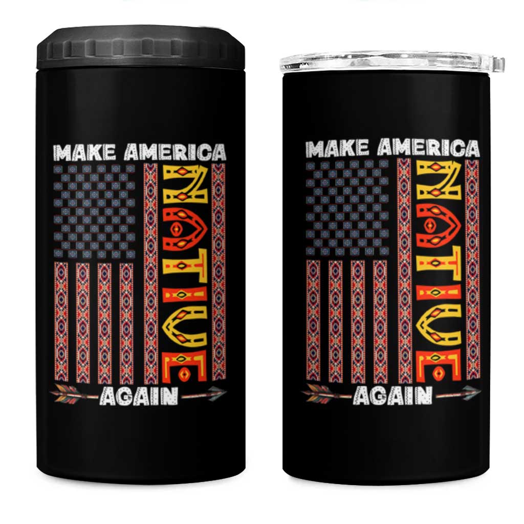 Make America Native Again 4 in 1 Can Cooler Tumbler Indigenous Pride Cultural Heritage USA Flag