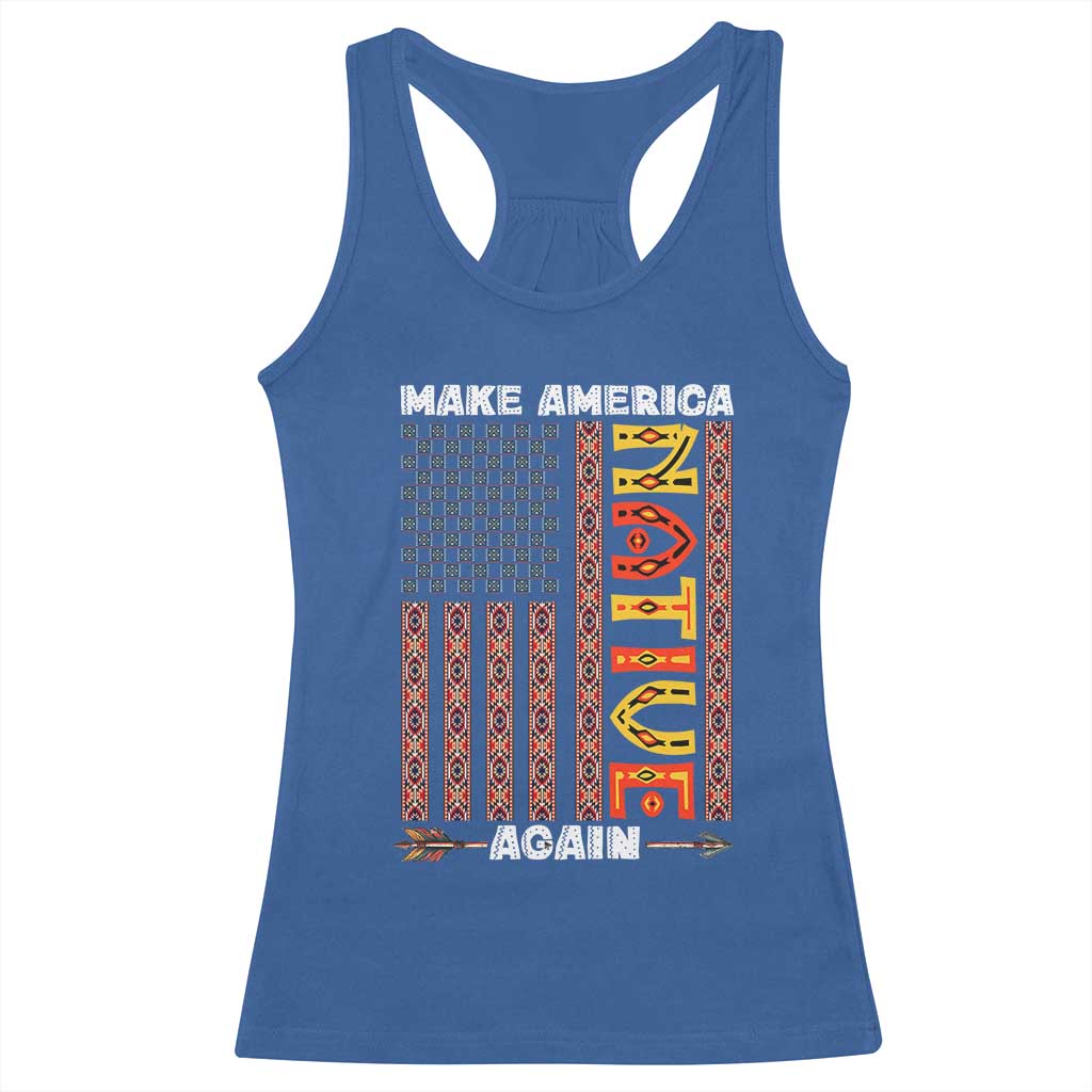 Make America Native Again Racerback Tank Top Indigenous Pride Cultural Heritage USA Flag