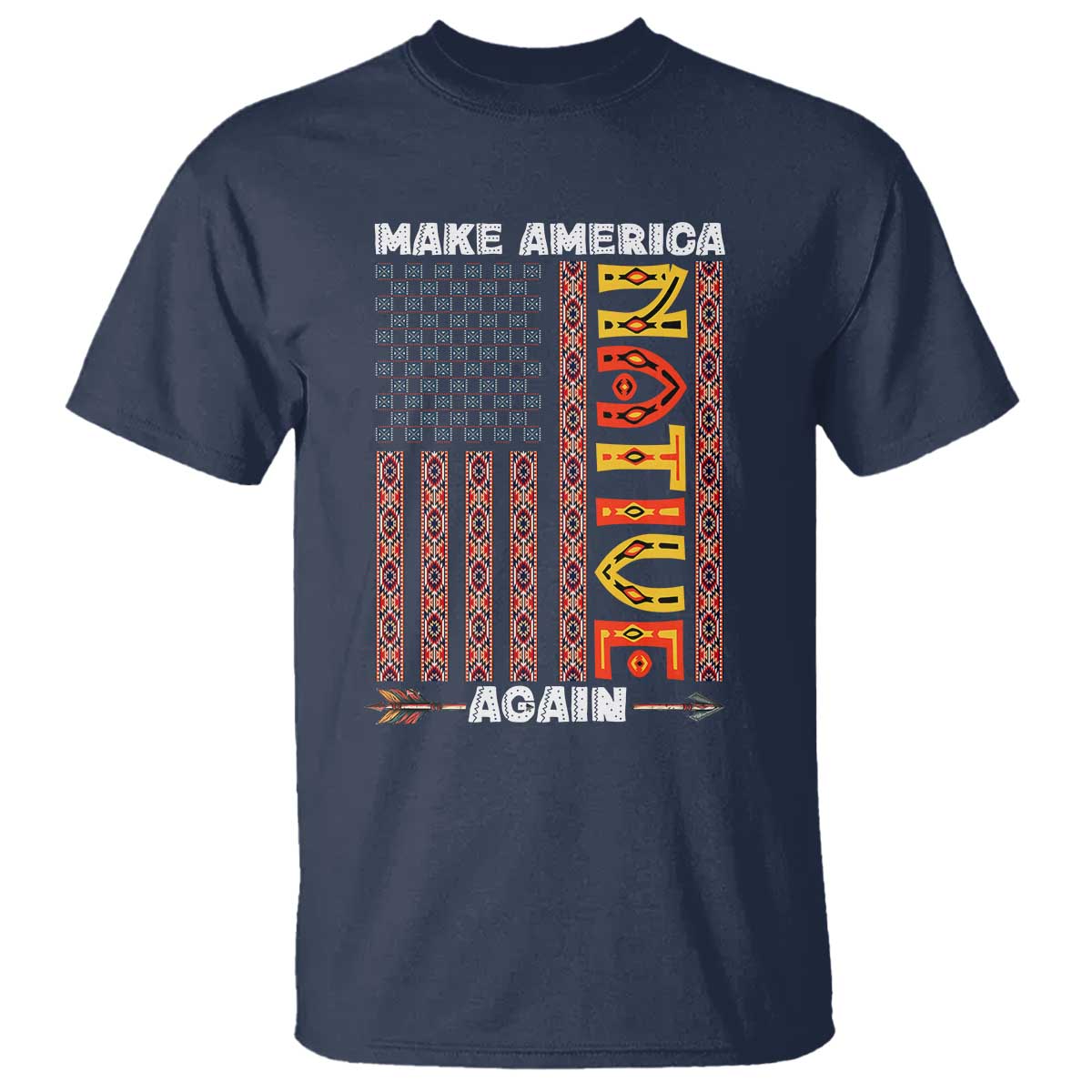 Make America Native Again T Shirt Indigenous Pride Cultural Heritage USA Flag