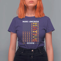 Make America Native Again T Shirt For Women Indigenous Pride Cultural Heritage USA Flag
