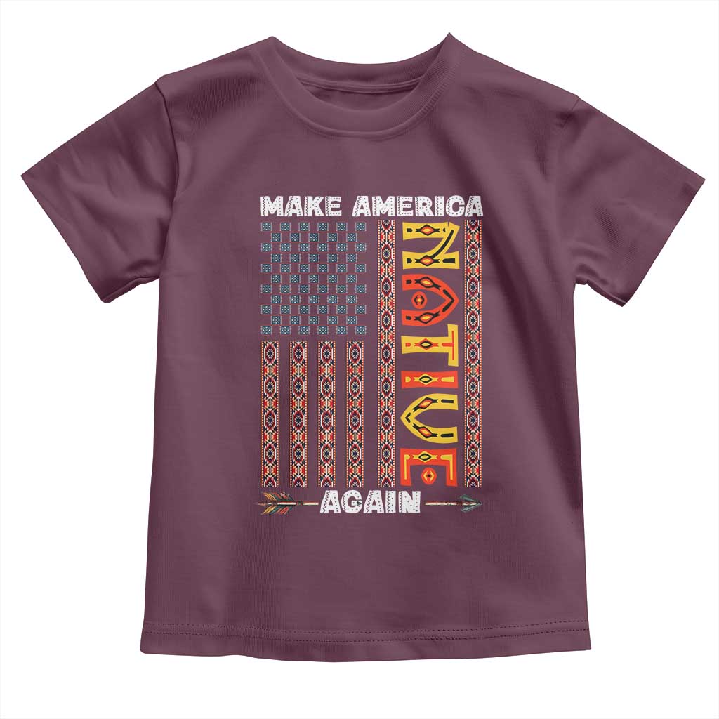 Make America Native Again Toddler T Shirt Indigenous Pride Cultural Heritage USA Flag