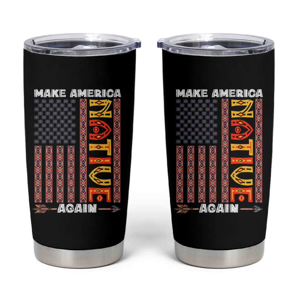 Make America Native Again Tumbler Cup Indigenous Pride Cultural Heritage USA Flag