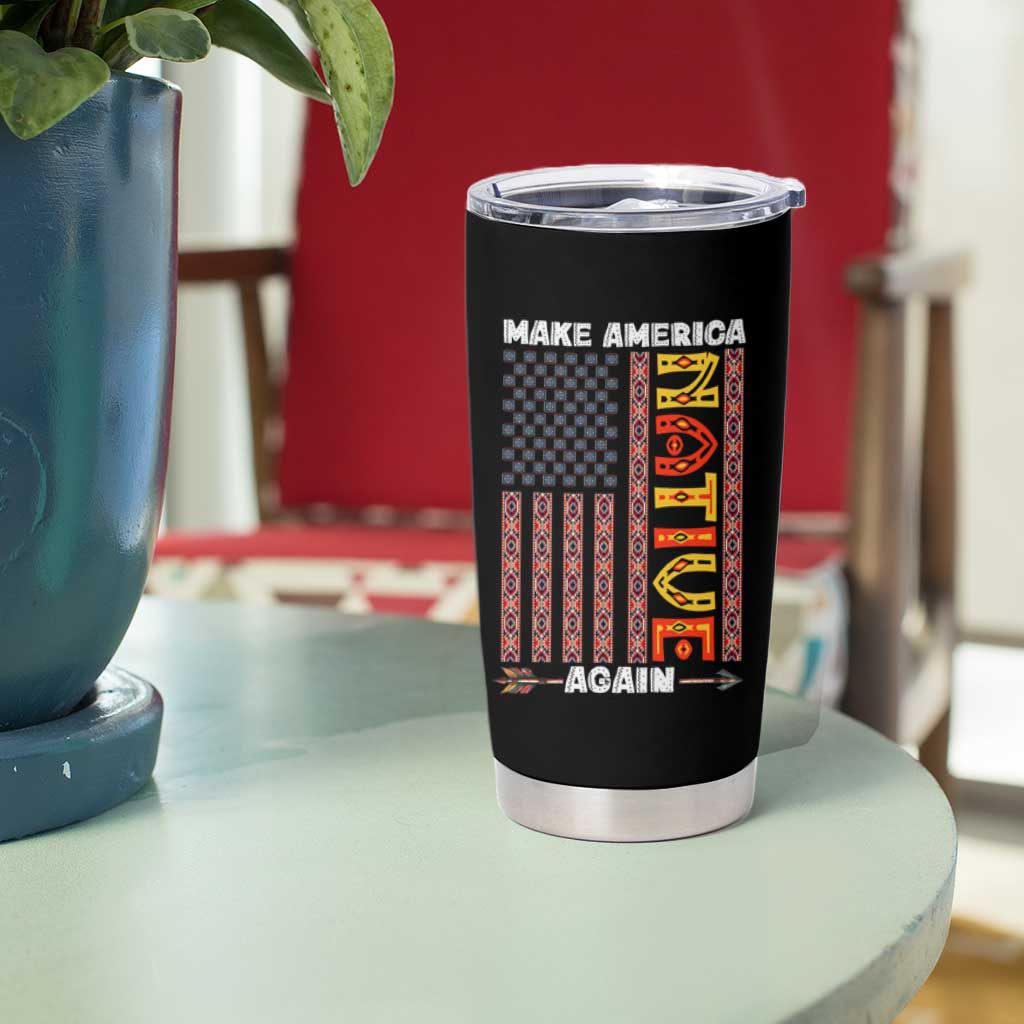 Make America Native Again Tumbler Cup Indigenous Pride Cultural Heritage USA Flag