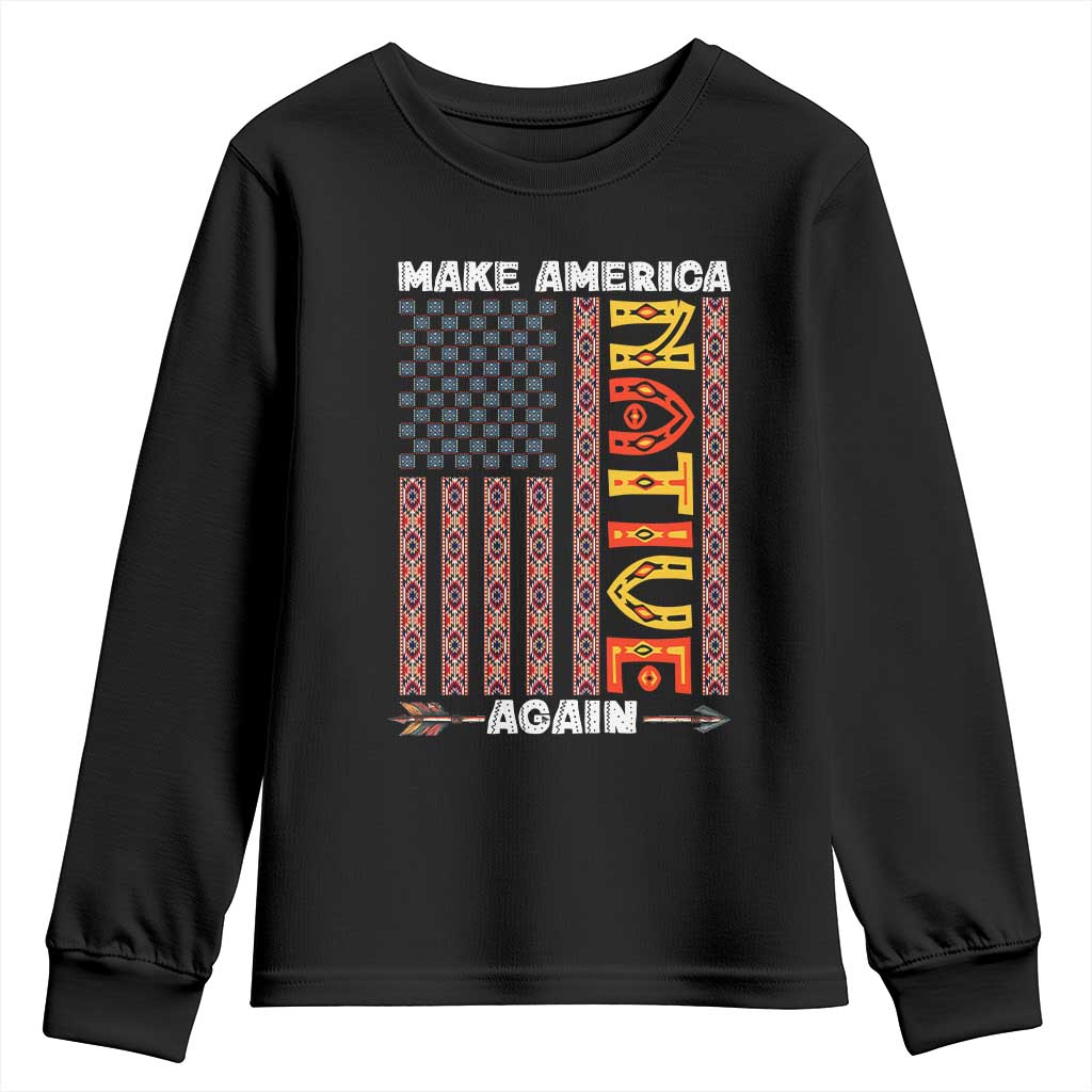 Make America Native Again Youth Sweatshirt Indigenous Pride Cultural Heritage USA Flag
