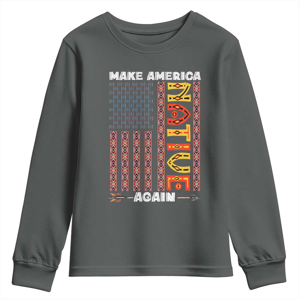 Make America Native Again Youth Sweatshirt Indigenous Pride Cultural Heritage USA Flag