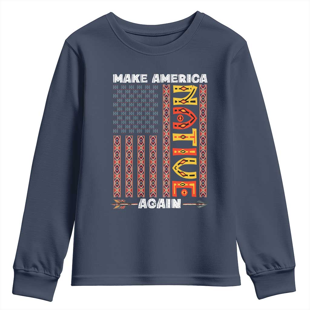 Make America Native Again Youth Sweatshirt Indigenous Pride Cultural Heritage USA Flag