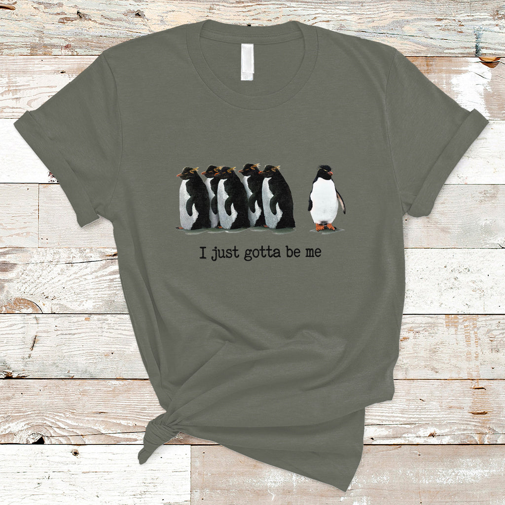 Penguin Meme T Shirt I Just Gotta Be Me Funny Penguin Meme Trending - Wonder Print Shop