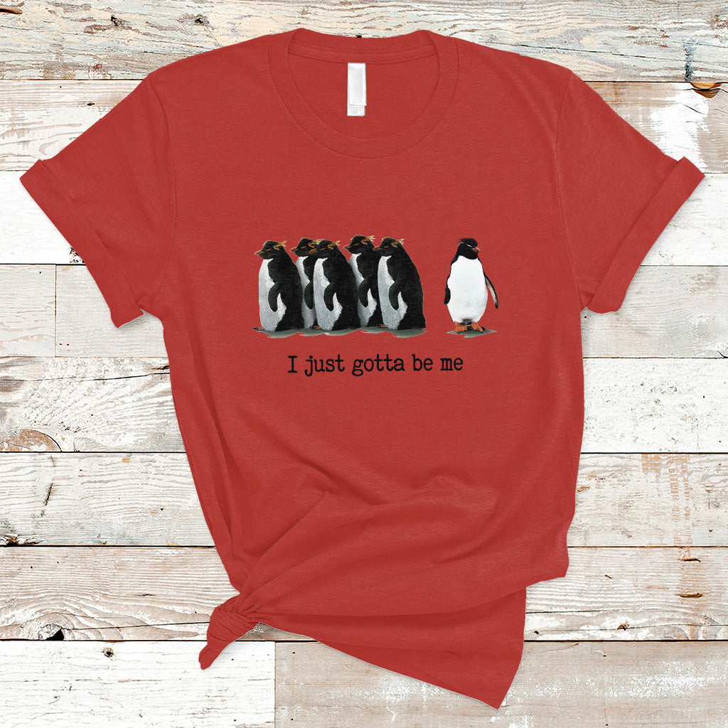 Penguin Meme T Shirt I Just Gotta Be Me Funny Penguin Meme Trending - Wonder Print Shop