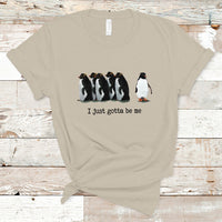Penguin Meme T Shirt I Just Gotta Be Me Funny Penguin Meme Trending - Wonder Print Shop