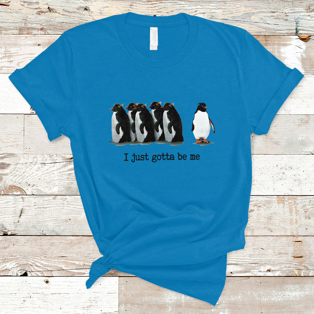 Penguin Meme T Shirt I Just Gotta Be Me Funny Penguin Meme Trending - Wonder Print Shop