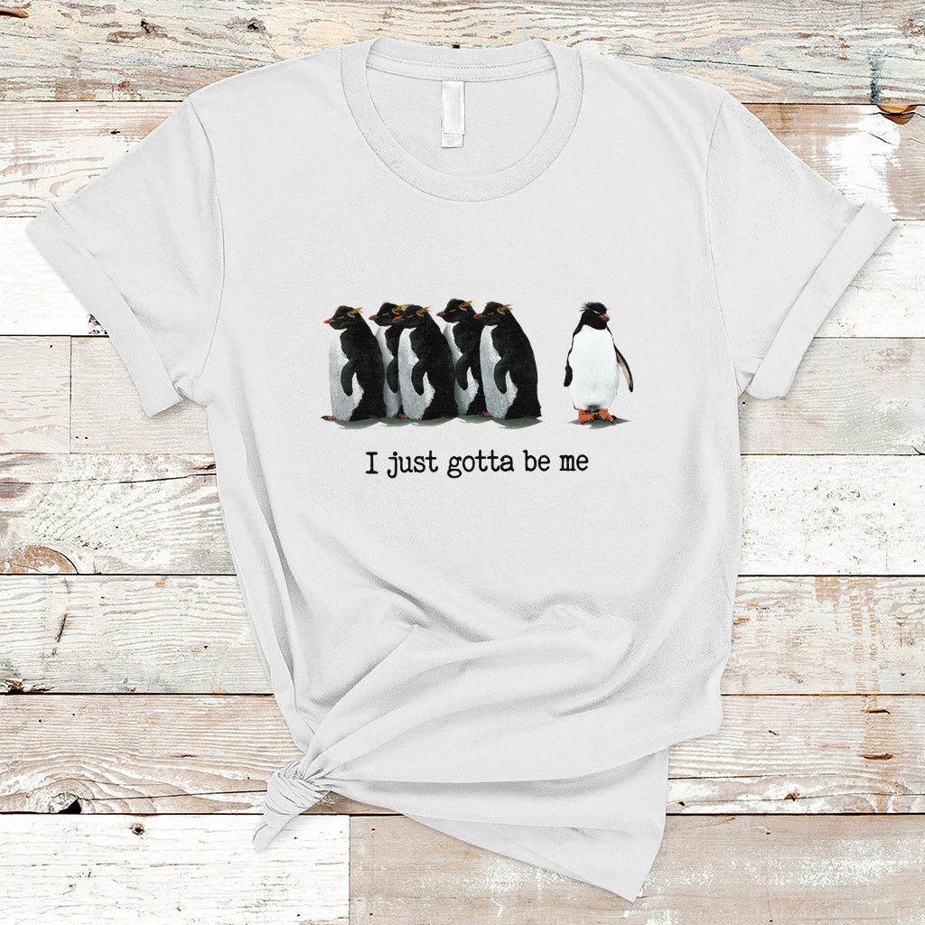 Penguin Meme T Shirt I Just Gotta Be Me Funny Penguin Meme Trending - Wonder Print Shop