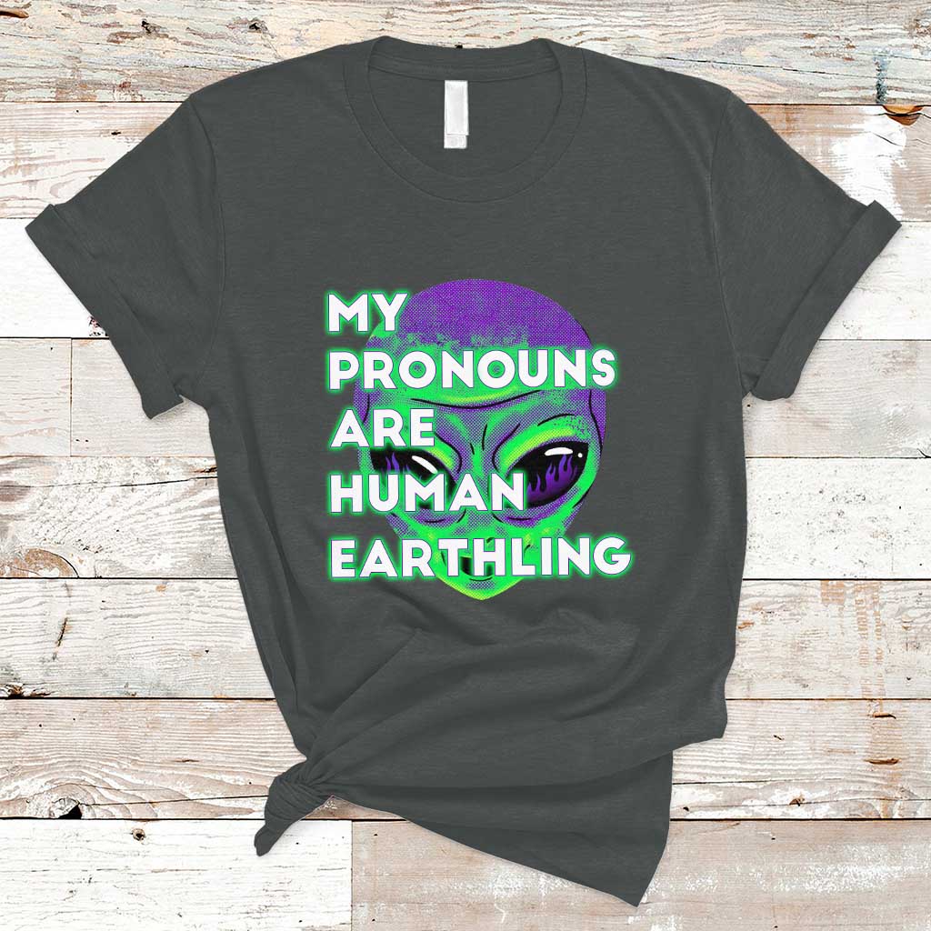 Funny Alien T Shirt Funny Weird Alien Pronouns My Prounouns Are Human Earthling - Wonder Print Shop