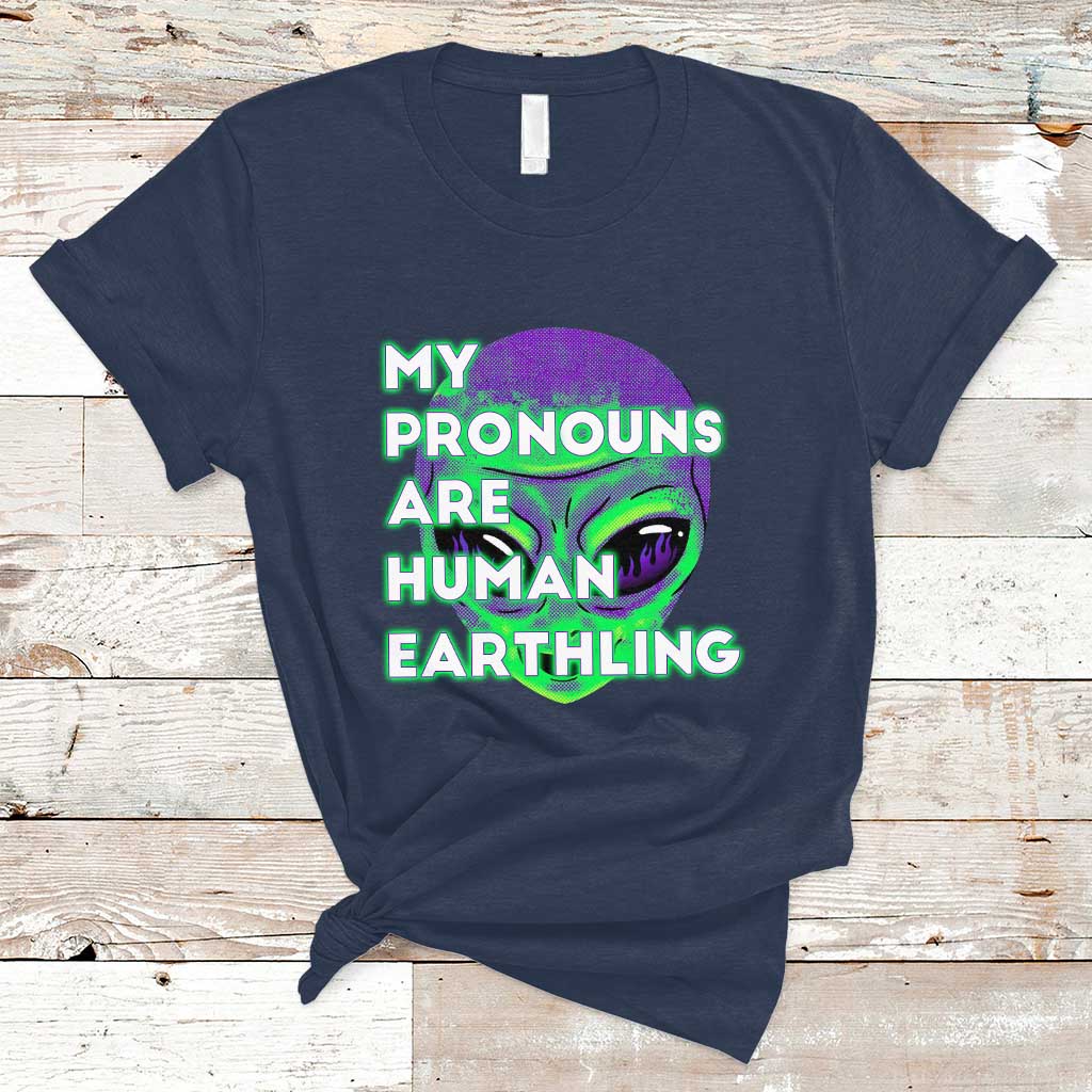 Funny Alien T Shirt Funny Weird Alien Pronouns My Prounouns Are Human Earthling - Wonder Print Shop