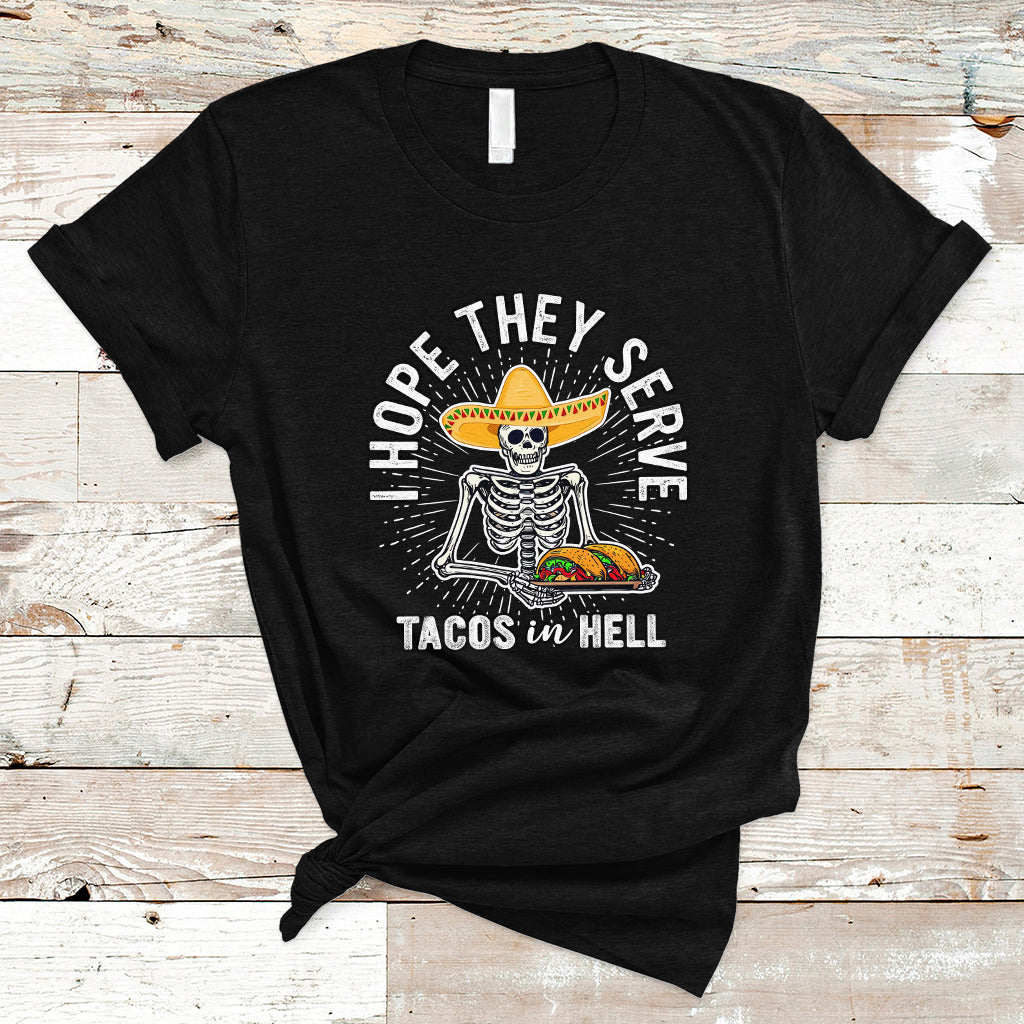 Taco Lover T Shirt Funny Taco Lover Skeleton I Hope They Serve Tacos In Hell - Wonder Print Shop