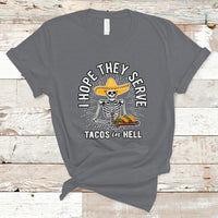 Taco Lover T Shirt Funny Taco Lover Skeleton I Hope They Serve Tacos In Hell - Wonder Print Shop