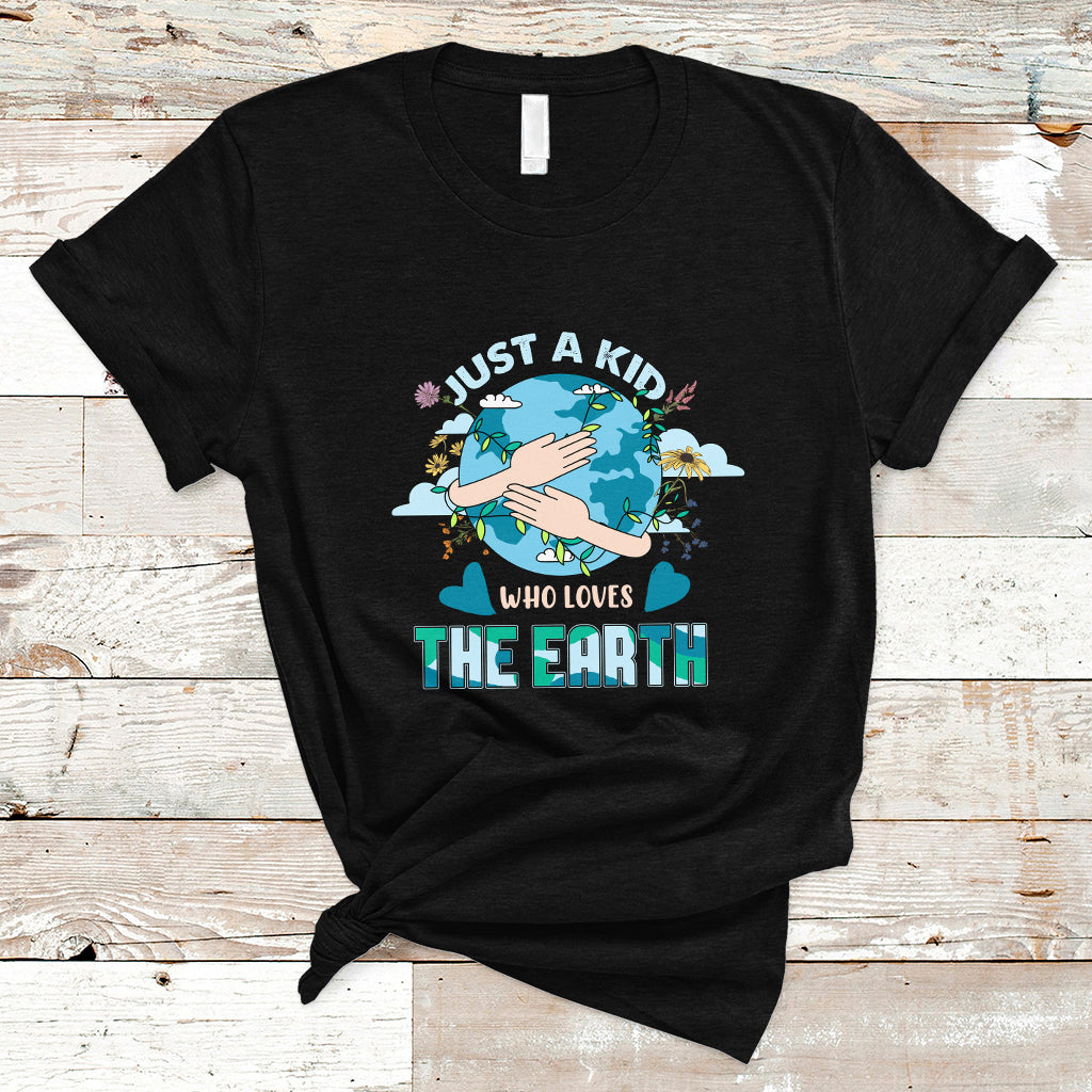 Earth Lover T Shirt Environmental Just A Kid Who Loves The Earth Happy Earth Day Save The Planet Go Green - Wonder Print Shop