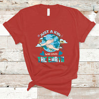 Earth Lover T Shirt Environmental Just A Kid Who Loves The Earth Happy Earth Day Save The Planet Go Green - Wonder Print Shop