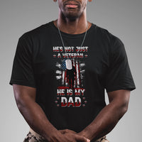 He Is Not Just A Veteran He Is My Dad My Hero Veteran Dad T Shirt - Wonder Print Shop