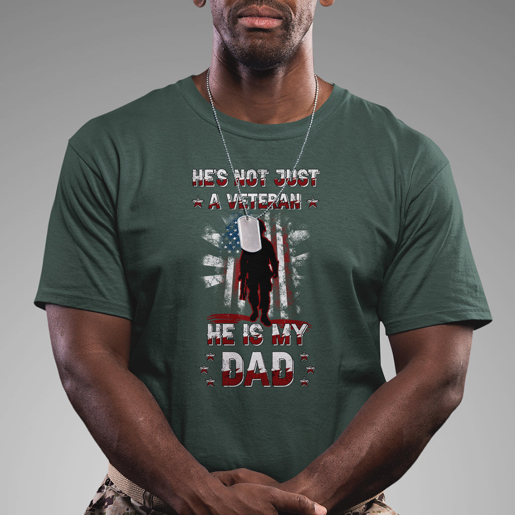 He Is Not Just A Veteran He Is My Dad My Hero Veteran Dad T Shirt - Wonder Print Shop