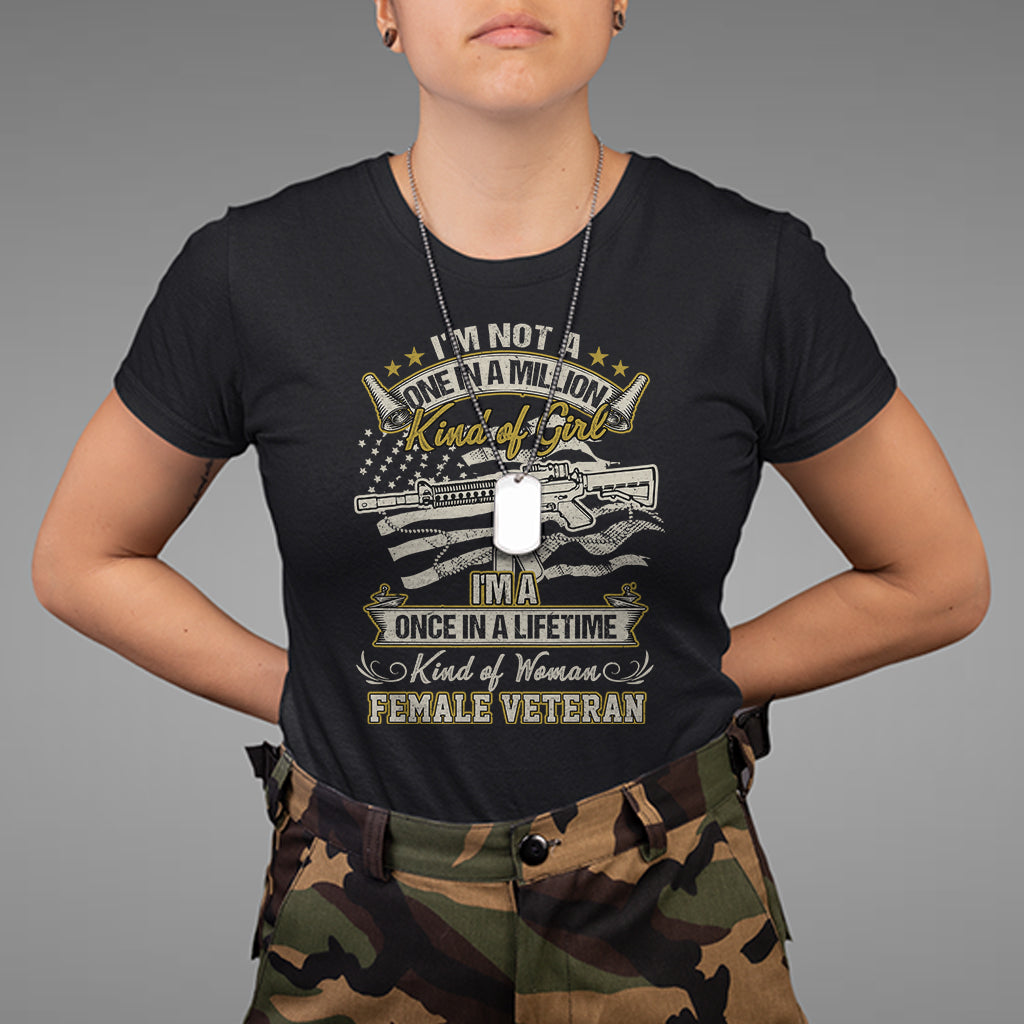 Proud Women I'm A Once In A Lifetime Kind Of Woman Female Veteran T-Shirt, Women Veteran Shirt, Women Military Shirt, Patriotic Shirt T Shirt - Wonder Print Shop