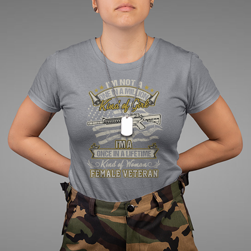 Proud Women I'm A Once In A Lifetime Kind Of Woman Female Veteran T-Shirt, Women Veteran Shirt, Women Military Shirt, Patriotic Shirt T Shirt - Wonder Print Shop