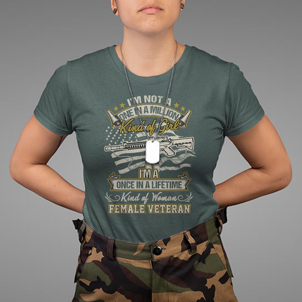 Proud Women I'm A Once In A Lifetime Kind Of Woman Female Veteran T-Shirt, Women Veteran Shirt, Women Military Shirt, Patriotic Shirt T Shirt - Wonder Print Shop