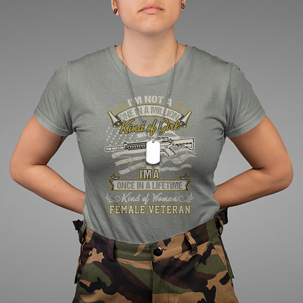Proud Women I'm A Once In A Lifetime Kind Of Woman Female Veteran T-Shirt, Women Veteran Shirt, Women Military Shirt, Patriotic Shirt T Shirt - Wonder Print Shop