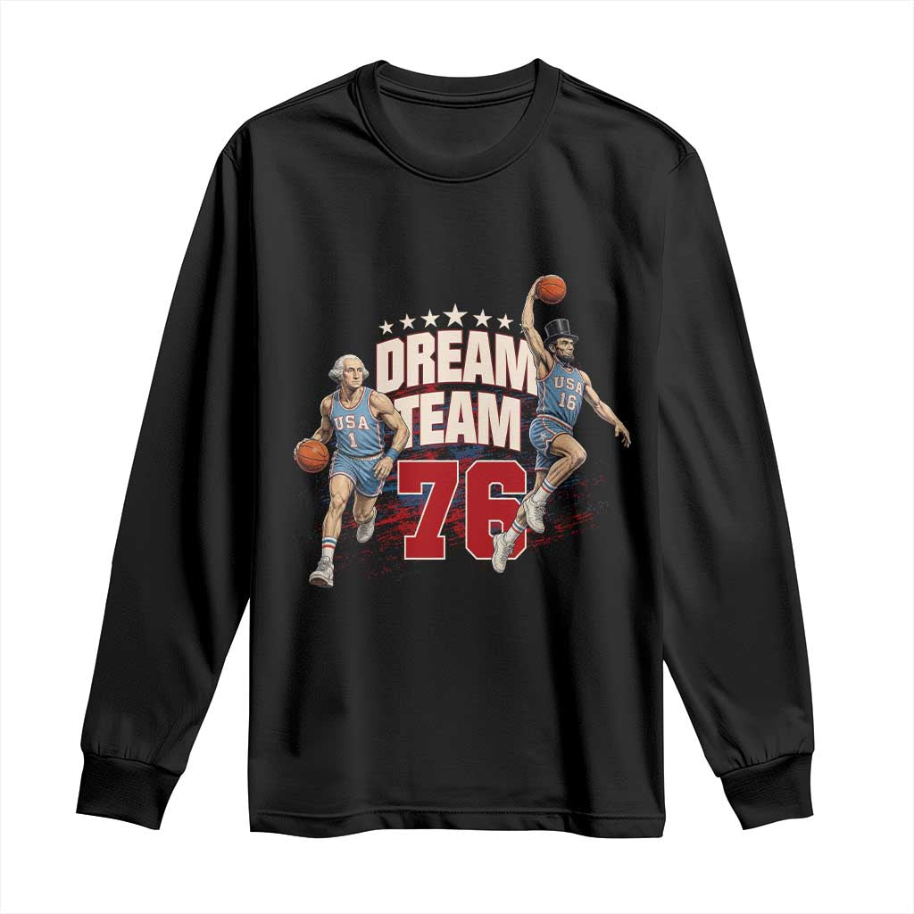 Dream Team 76 Founding Fathers Playing Basketball Long Sleeve Shirt Funny George Washington Abraham Lincoln Patriotic Sports Fan