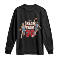 Dream Team 76 Founding Fathers Playing Basketball Long Sleeve Shirt Funny George Washington Abraham Lincoln Patriotic Sports Fan