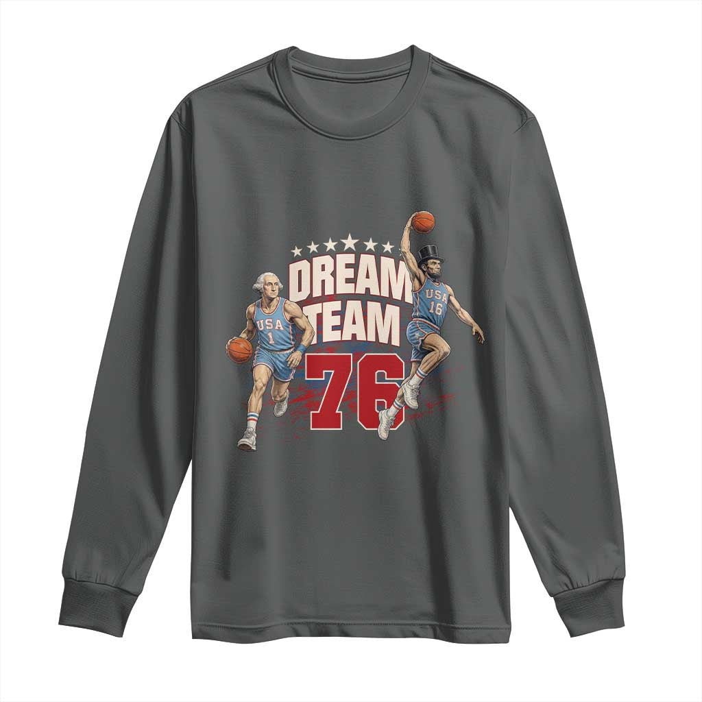 Dream Team 76 Founding Fathers Playing Basketball Long Sleeve Shirt Funny George Washington Abraham Lincoln Patriotic Sports Fan