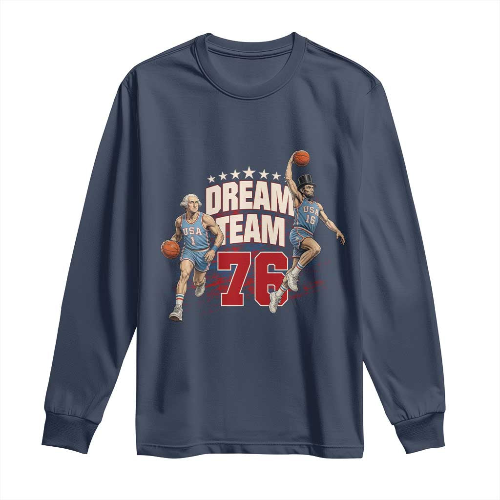 Dream Team 76 Founding Fathers Playing Basketball Long Sleeve Shirt Funny George Washington Abraham Lincoln Patriotic Sports Fan