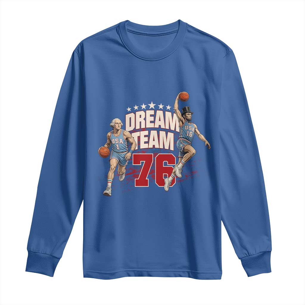 Dream Team 76 Founding Fathers Playing Basketball Long Sleeve Shirt Funny George Washington Abraham Lincoln Patriotic Sports Fan