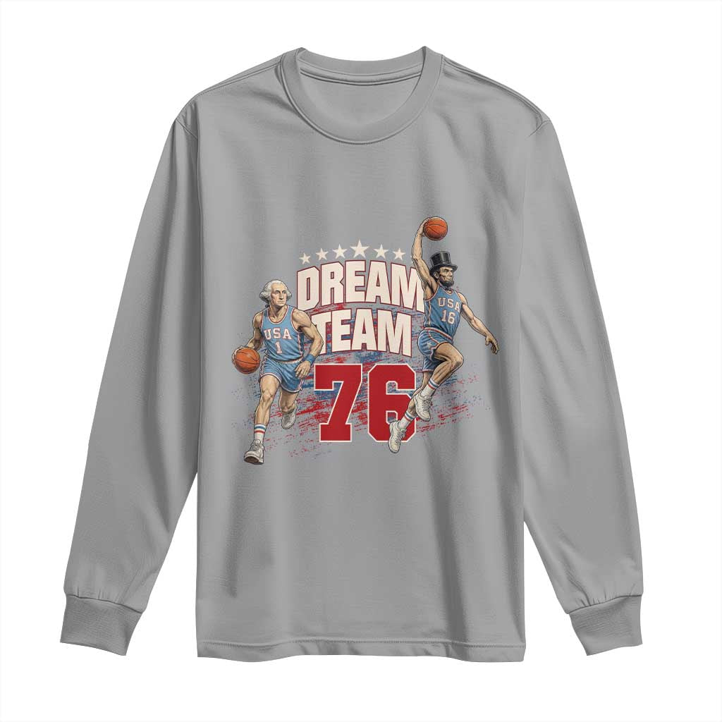 Dream Team 76 Founding Fathers Playing Basketball Long Sleeve Shirt Funny George Washington Abraham Lincoln Patriotic Sports Fan