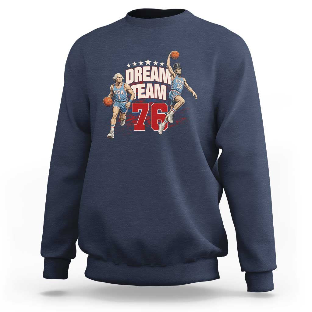 Dream Team 76 Founding Fathers Playing Basketball Sweatshirt Funny George Washington Abraham Lincoln Patriotic Sports Fan