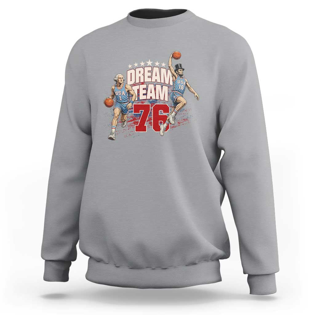 Dream Team 76 Founding Fathers Playing Basketball Sweatshirt Funny George Washington Abraham Lincoln Patriotic Sports Fan
