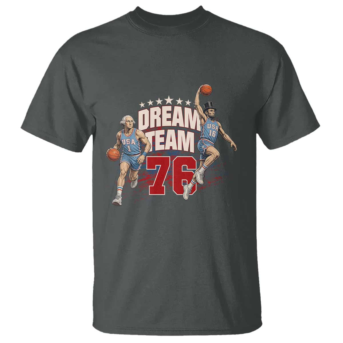 Dream Team 76 Founding Fathers Playing Basketball T Shirt Funny George Washington Abraham Lincoln Patriotic Sports Fan