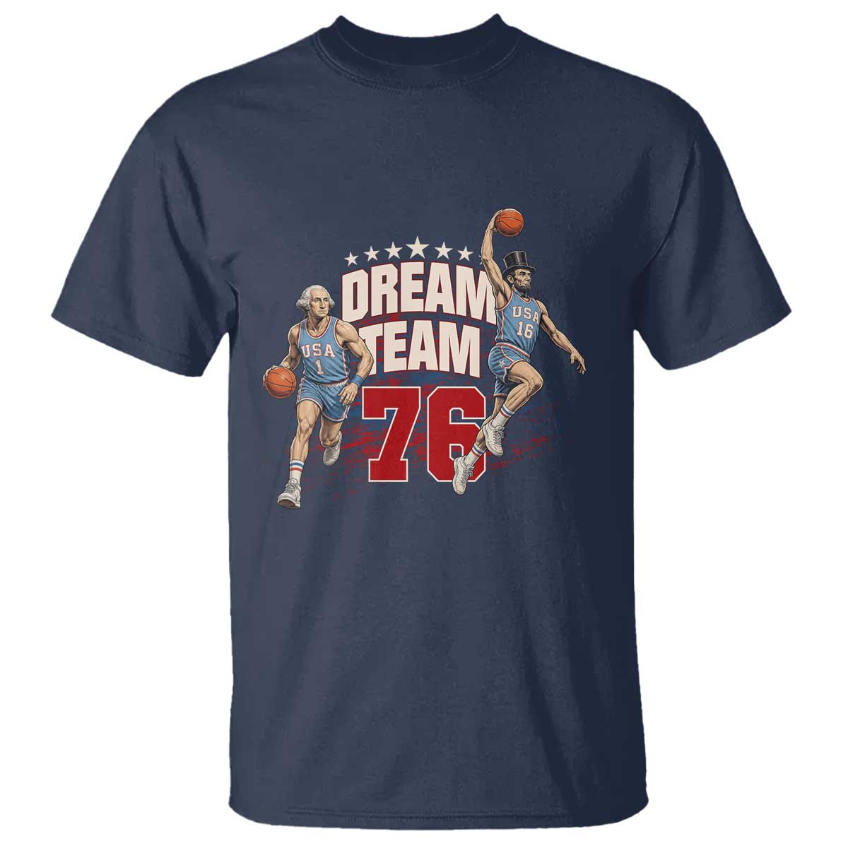 Dream Team 76 Founding Fathers Playing Basketball T Shirt Funny George Washington Abraham Lincoln Patriotic Sports Fan