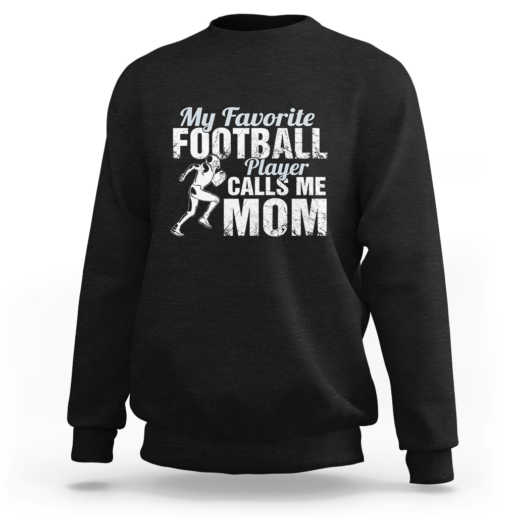 Football Mom Sweatshirt My Favorite Football Player Calls Me Mom - Wonder Print Shop