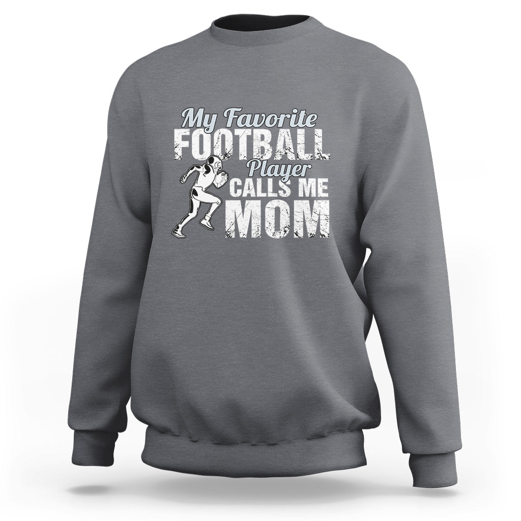 Football Mom Sweatshirt My Favorite Football Player Calls Me Mom - Wonder Print Shop