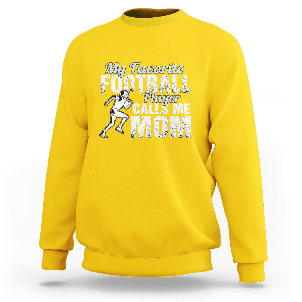 Football Mom Sweatshirt My Favorite Football Player Calls Me Mom - Wonder Print Shop