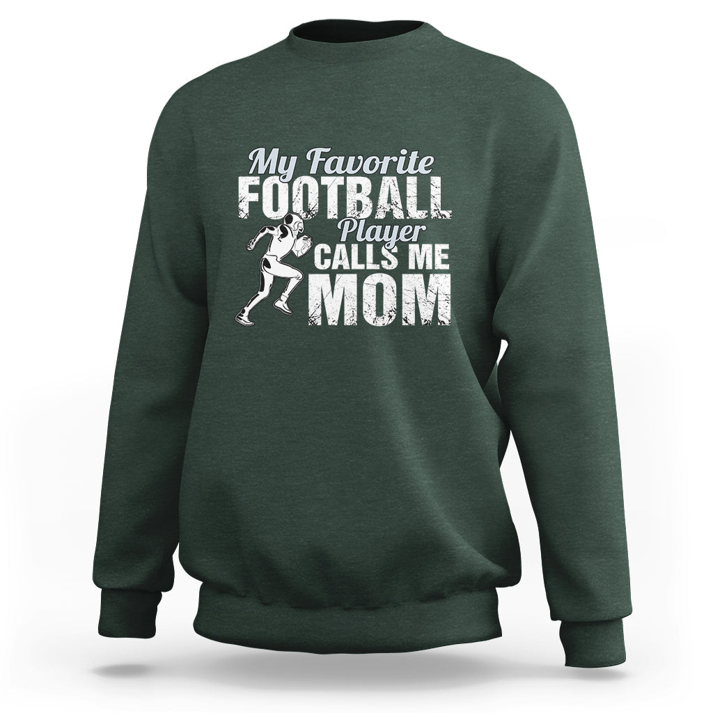 Football Mom Sweatshirt My Favorite Football Player Calls Me Mom - Wonder Print Shop
