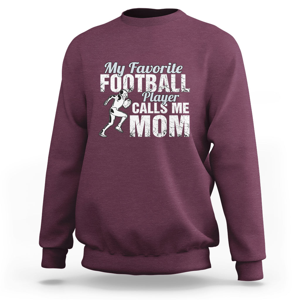 Football Mom Sweatshirt My Favorite Football Player Calls Me Mom - Wonder Print Shop