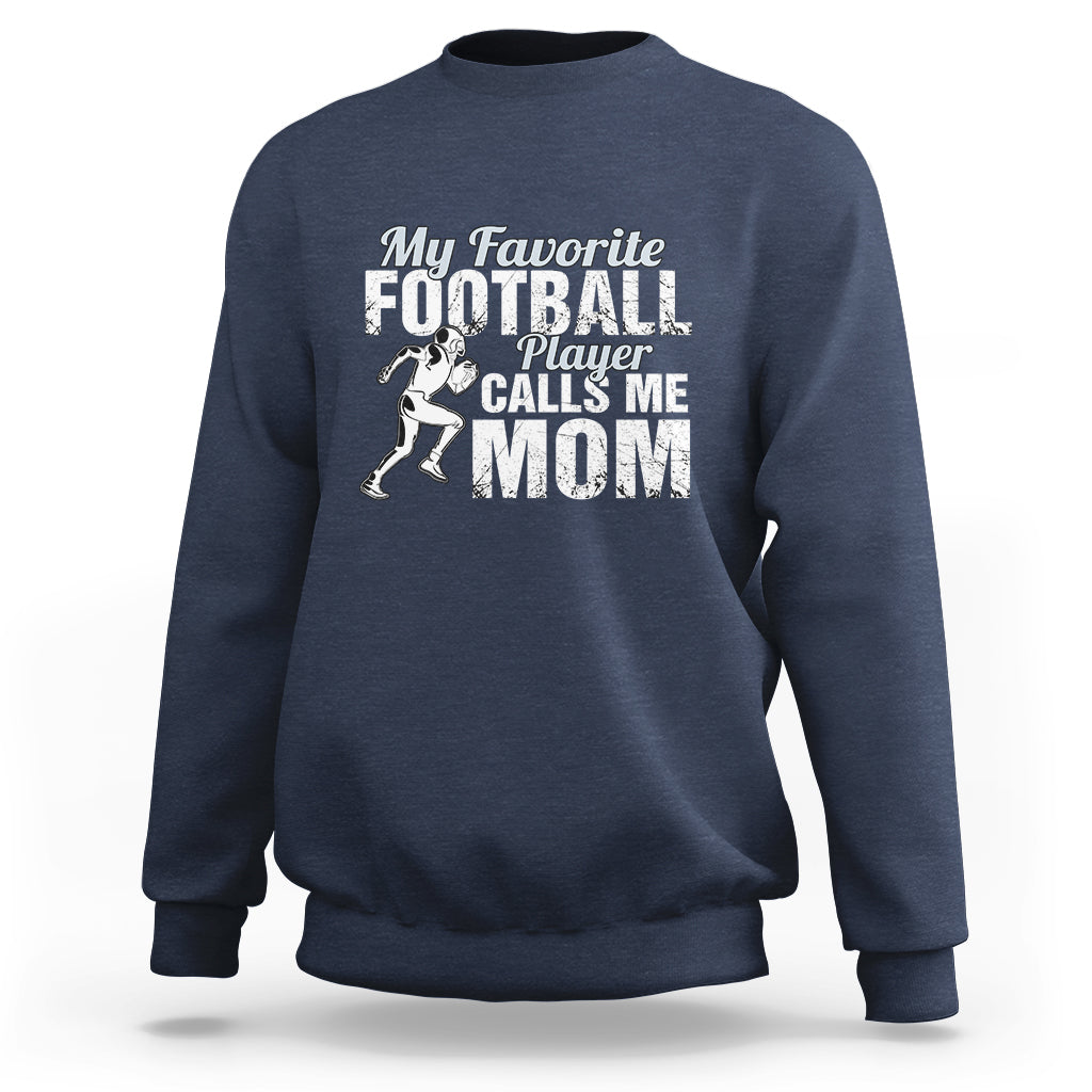Football Mom Sweatshirt My Favorite Football Player Calls Me Mom - Wonder Print Shop