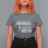 Football Mom T Shirt For Women My Favorite Football Player Calls Me Mom - Wonder Print Shop