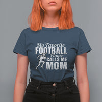 Football Mom T Shirt For Women My Favorite Football Player Calls Me Mom - Wonder Print Shop