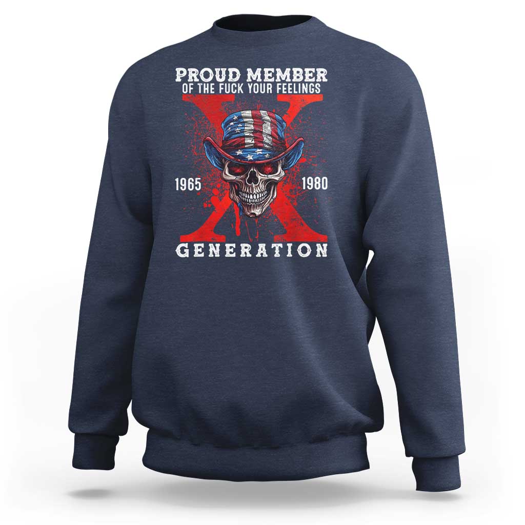 X Generation Skull Sweatshirt Proud Member Of The F Your Feelings Gen X 1965 1980 - Wonder Print Shop