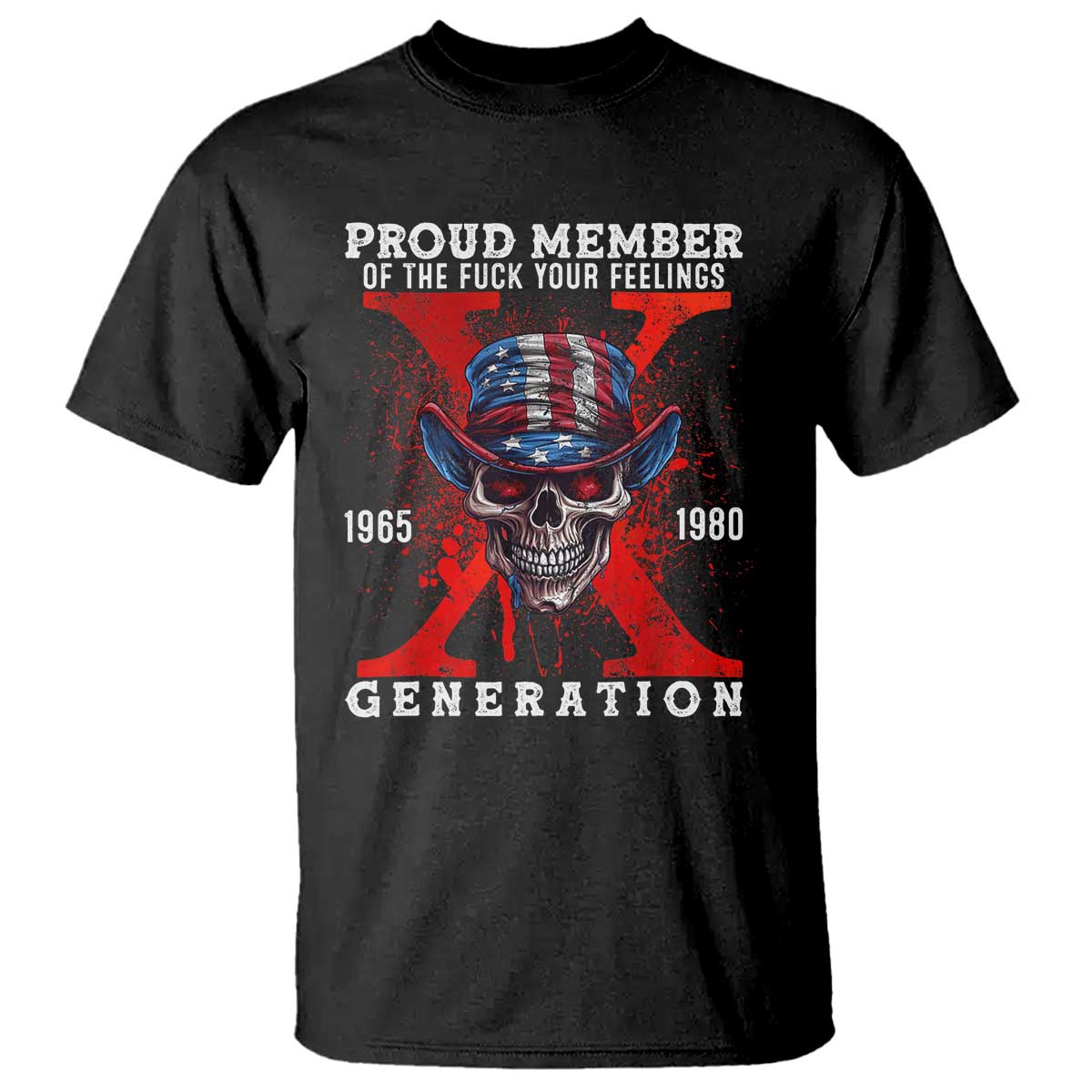 X Generation Skull T Shirt Proud Member Of The F Your Feelings Gen X 1965 1980 - Wonder Print Shop
